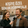 KİŞİYE ÖZEL SOKAK RÖPORTAJI